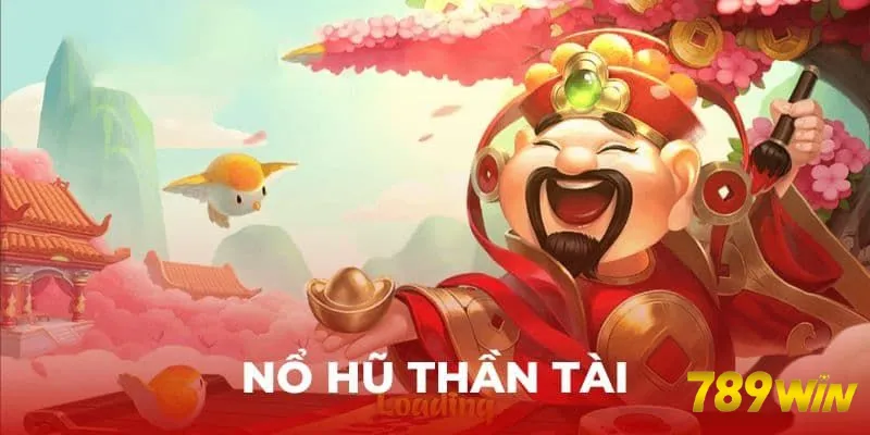 nổ hũ thần tài 789win